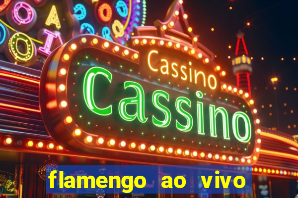 flamengo ao vivo multi canais